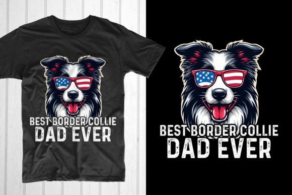 Best Border Collie Dad Ever: A Prime Graphic for T-Shirt Designs