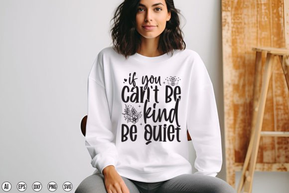 If You Cant Be Kind Be Quiet SVG Quote: A Graphics Asset for T-Shirt Designs