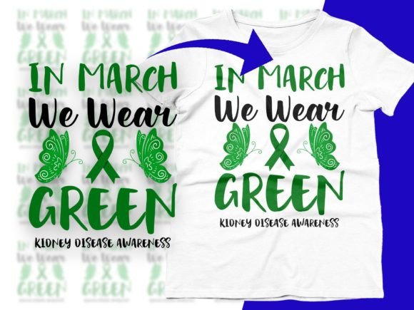 In March We Wear Green Kidney Disease Graphics for T-Shirt Designs