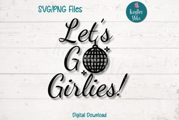 Let s Go Girlies - Disco Ball Graphics for T-Shirt Designs