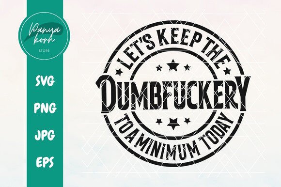Let’s Keep the Dumbfuckery to a Minimum: A Review for Graphics and T-Shirt Designs