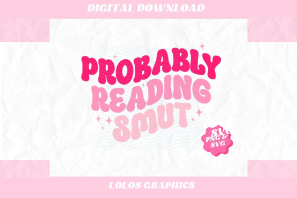 Smut PNG, Reading Smut SVG, and Bookish PNG for T-Shirt Graphics
